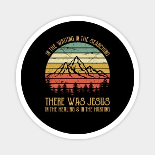 There Was Jesus In The Waiting In The Searching In the Healing & In The Hurting Vintage Christian Magnet